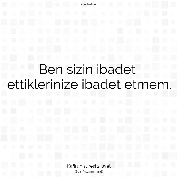 Ayetbul | Kuran Mealleri | Quran | Kafirun suresi 2. ayet
