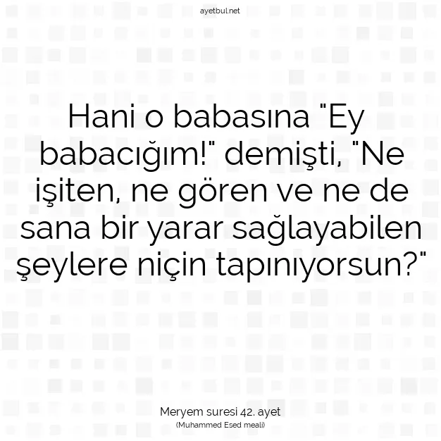 Ayetbul | Kuran Mealleri | Quran | Meryem suresi 42. ayet