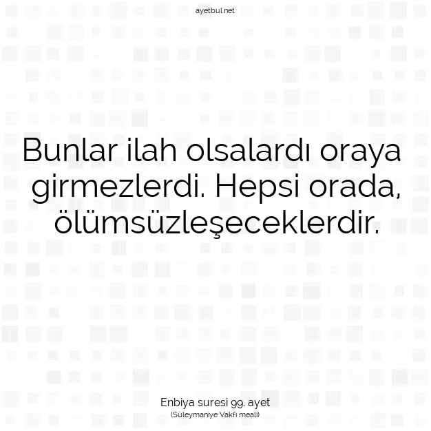 Ayetbul | Kuran Mealleri | Quran | Enbiya suresi 99. ayet