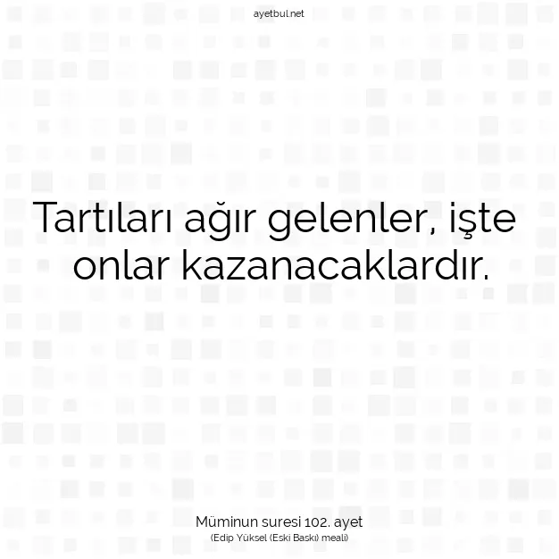 Ayetbul | Kuran Mealleri | Quran | Müminun suresi 102. ayet