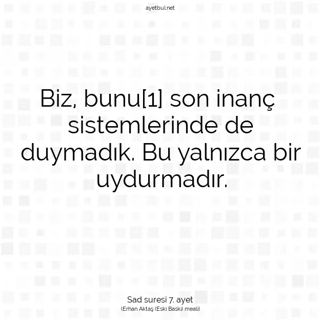 Ayetbul | Kuran Mealleri | Quran | Sad suresi 7. ayet