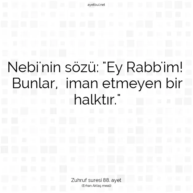 Ayetbul | Kuran Mealleri | Quran | Zuhruf suresi 88. ayet