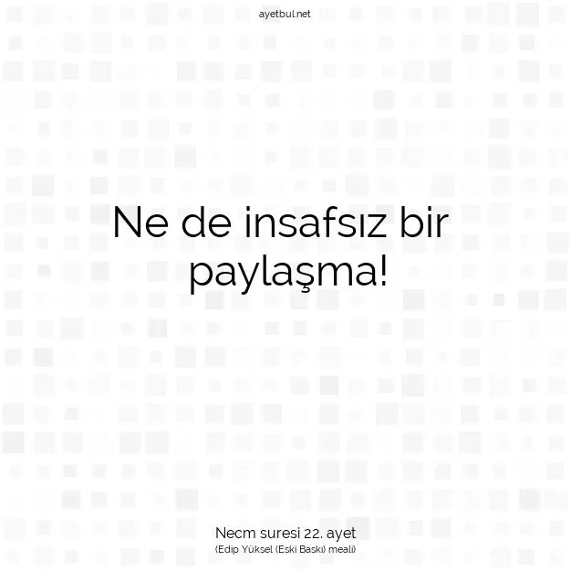Ayetbul | Kuran Mealleri | Quran | Necm suresi 22. ayet