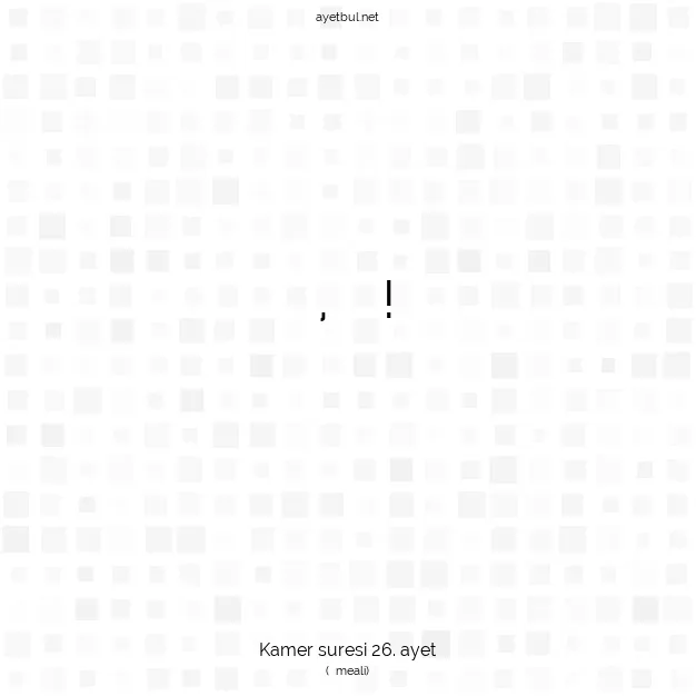 Ayetbul | Kuran Mealleri | Quran | Kamer suresi 26. ayet