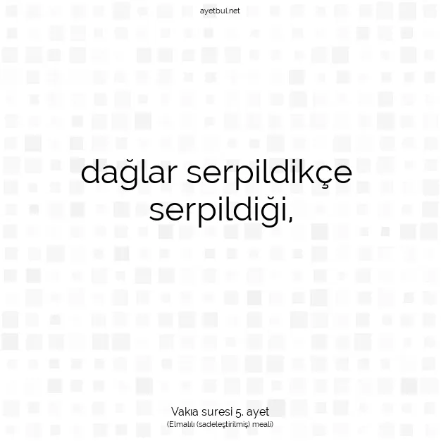 Ayetbul | Kuran Mealleri | Quran | Vakıa suresi 5. ayet