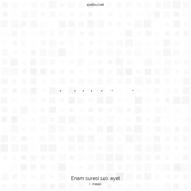 Ayetbul | Kuran Mealleri | Quran | Enam suresi 140. ayet
