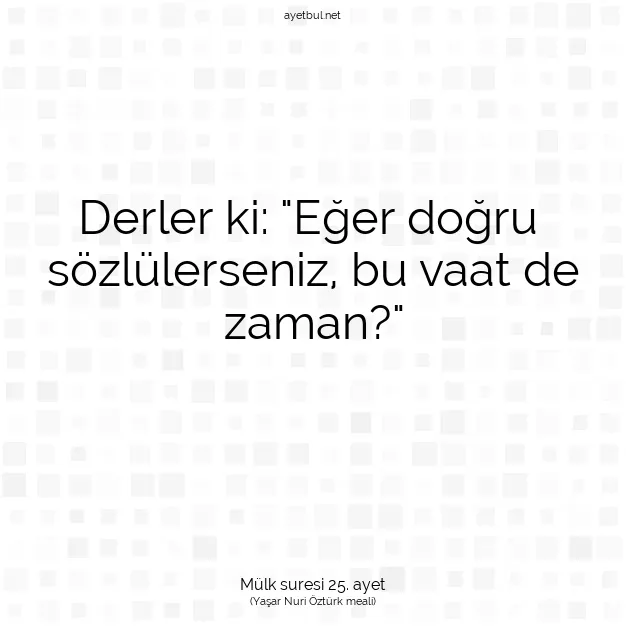 Ayetbul | Kuran Mealleri | Quran | Mülk suresi 25. ayet