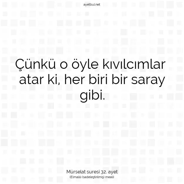 Ayetbul | Kuran Mealleri | Quran | Mürselat suresi 32. ayet