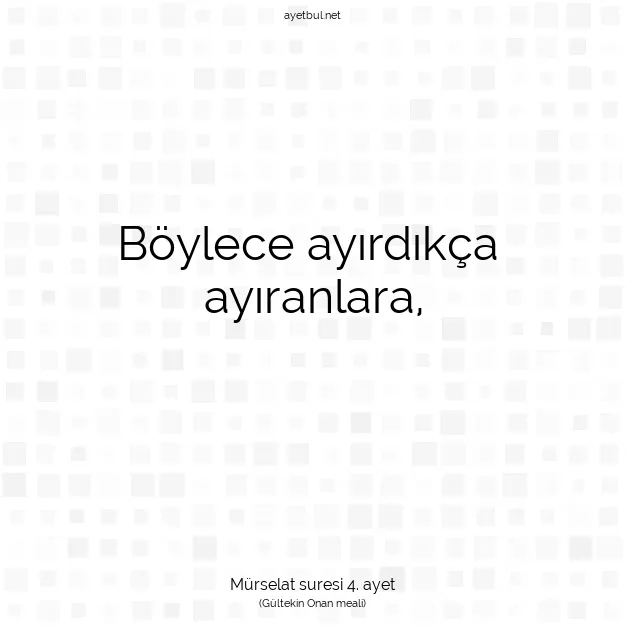 Ayetbul | Kuran Mealleri | Quran | Mürselat suresi 4. ayet