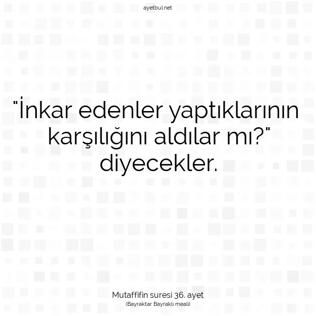 Ayetbul | Kuran Mealleri | Quran | Mutaffifin suresi 36. ayet