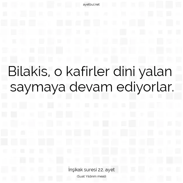 Ayetbul | Kuran Mealleri | Quran | İnşikak suresi 22. ayet